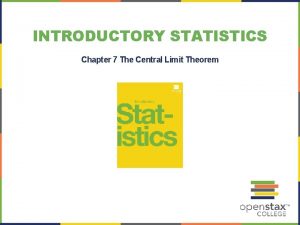 INTRODUCTORY STATISTICS Chapter 7 The Central Limit Theorem