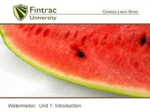 Watermelon Unit 1 Introduction Introduction Watermelon Citrullus lanatus