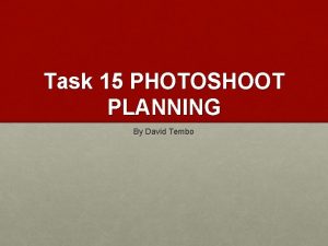 Task 15 PHOTOSHOOT PLANNING By David Tembo MAGAZINE