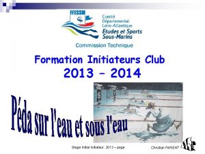 Formation Initiateurs Club 2013 2014 Stage Initial Initiateur