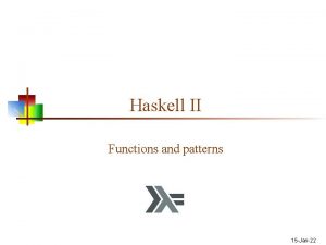 Haskell II Functions and patterns 15 Jan22 Data