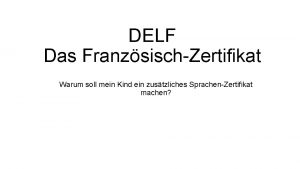 DELF Das FranzsischZertifikat Warum soll mein Kind ein