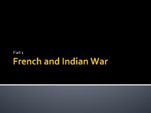 Part 1 French and Indian War New France