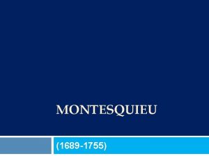 MONTESQUIEU 1689 1755 MONTESQUIEU Bibliografia Antnio Truyol y