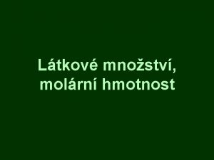 Ltkov mnostv molrn hmotnost Ltkov mnostv K vyjden