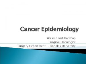 Cancer Epidemiology Wirsma Arif Harahap Surgical Oncologist Surgery