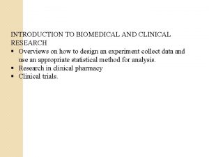 INTRODUCTION TO BIOMEDICAL AND CLINICAL RESEARCH Overviews on