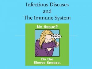 Infectious Diseases and The Immune System The Immune
