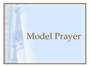 Model Prayer Luke 11 1 One day Jesus