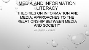 MEDIA AND INFORMATION LITERACY THEORIES ON INFORMATION AND