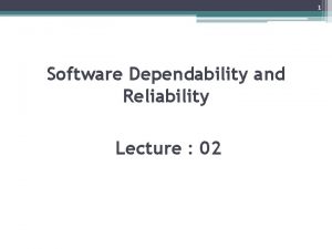 1 Software Dependability and Reliability Lecture 02 2