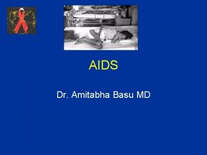 AIDS Dr Amitabha Basu MD Etiology Human Immunodeficiency