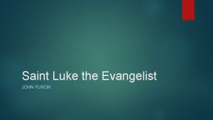 Saint Luke the Evangelist JOHN FUKON Basic Information