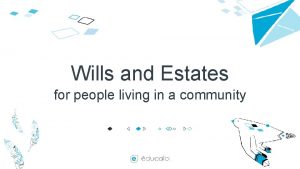 Wills and Estates for people living in a