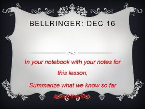 BELLRINGER DEC 16 In your notebook with your