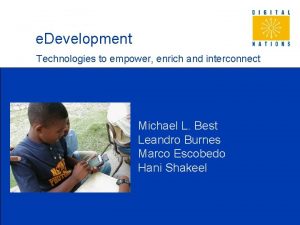 e Development Technologies to empower enrich and interconnect