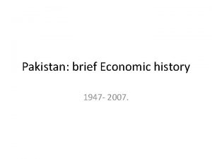 Pakistan brief Economic history 1947 2007 1947 to