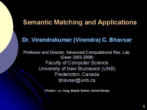 Semantic Matching and Applications Dr Virendrakumar Virendra C