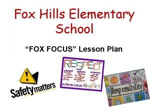 Fox Hills Elementary School FOX FOCUS Lesson Plan