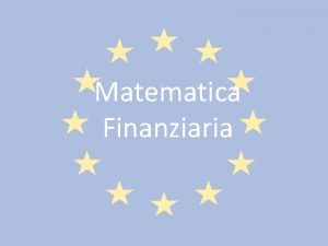 Matematica Finanziaria Matematica Finanziaria Branca della matematica applicata