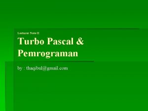 Lecturer Note II Turbo Pascal Pemrograman by thaqibulgmail