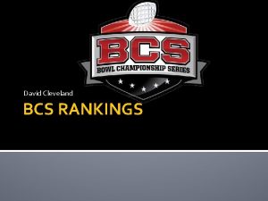 David Cleveland BCS RANKINGS WHAT IS THE BCS