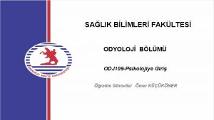 SALIK BLMLER FAKLTES ODYOLOJ BLM ODJ 109 Psikolojiye