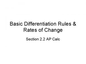 Basic Differentiation Rules Rates of Change Section 2