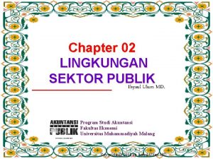 Chapter 02 LINGKUNGAN SEKTOR PUBLIK Ihyaul Ulum MD