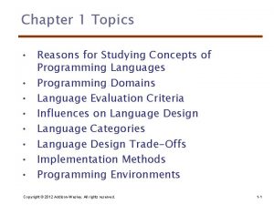 Chapter 1 Topics Reasons for Studying Concepts of