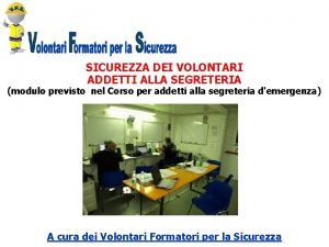 SICUREZZA DEI VOLONTARI ADDETTI ALLA SEGRETERIA modulo previsto