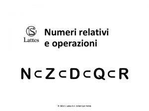 Numeri relativi e operazioni 2021 S Lattes C