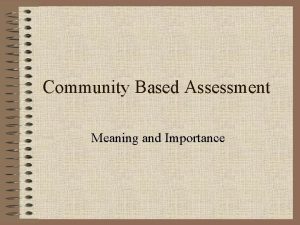 Community Based Assessment Meaning and Importance Assessment of