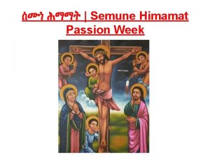 Semune Himamat Passion Week zeMariqos halie luya habieke