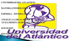 UNIVERSIDAD DEL ATLANTICO MATERIA INFORMATICA II EMPRESA JOYERIA