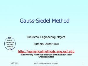 GaussSiedel Method Industrial Engineering Majors Authors Autar Kaw