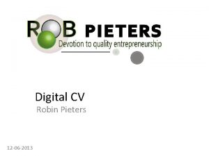 Digital CV Robin Pieters 12 06 2013 Personalia