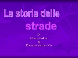 Di Alessia Padoan Eleonora Marino 3A La storia