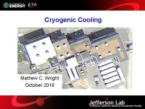 Cryogenic Cooling Mathew C Wright October 2016 Cryogenic