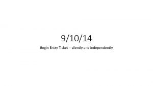 91014 Begin Entry Ticket silently and independently How