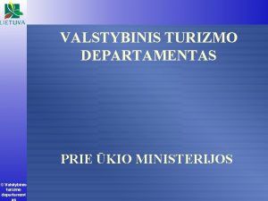 VALSTYBINIS TURIZMO DEPARTAMENTAS PRIE KIO MINISTERIJOS Valstybinis turizmo
