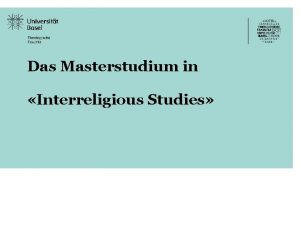 Das Masterstudium in Interreligious Studies Interreligious Studies Das