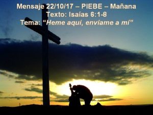 Mensaje 221017 PIEBE Maana Texto Isaas 6 1