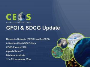 Committee on Earth Observation Satellites GFOI SDCG Update