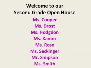 Welcome to our Second Grade Open House Ms