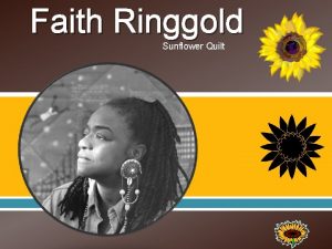 Faith Ringgold Sunflower Quilt Ringgolds Life Born in