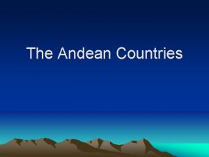 The Andean Countries Physical Characteristics Costal Plain Extends