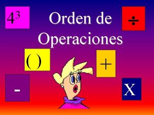 3 4 Orden de Operaciones X El orden