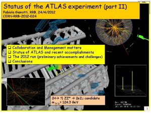 Status of the ATLAS experiment part II Fabiola