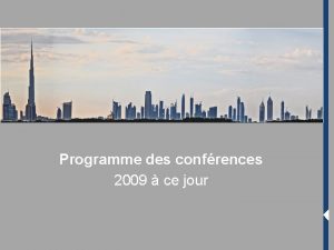 Programme des confrences 2009 ce jour Presentation of